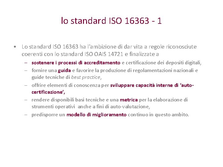 lo standard ISO 16363 - 1 • Lo standard ISO 16363 ha l’ambizione di