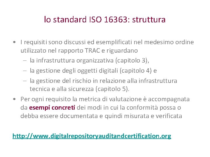 lo standard ISO 16363: struttura • I requisiti sono discussi ed esemplificati nel medesimo
