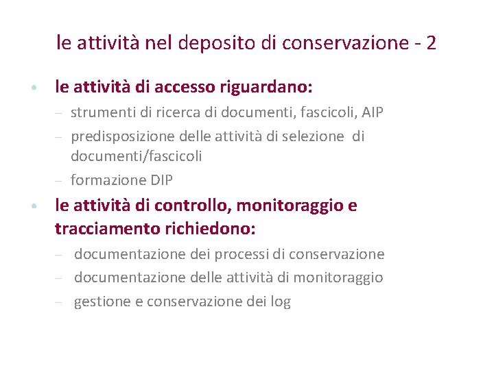 le attività nel deposito di conservazione - 2 • le attività di accesso riguardano: