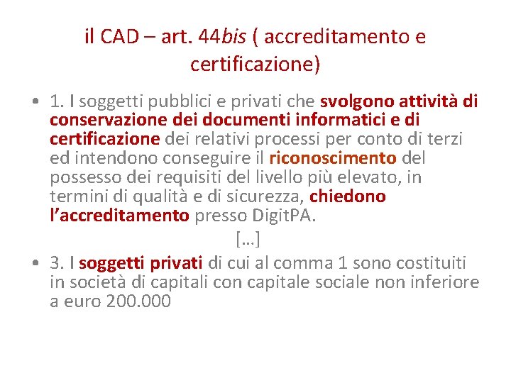 il CAD – art. 44 bis ( accreditamento e certificazione) • 1. I soggetti