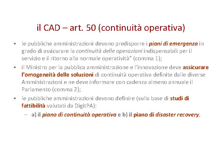 il CAD – art. 50 (continuità operativa) • le pubbliche amministrazioni devono predisporre i