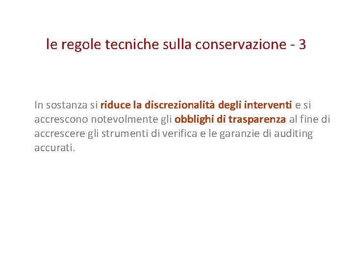 le regole tecniche sulla conservazione - 3 In sostanza si riduce la discrezionalità degli