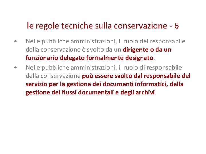 le regole tecniche sulla conservazione - 6 • • Nelle pubbliche amministrazioni, il ruolo