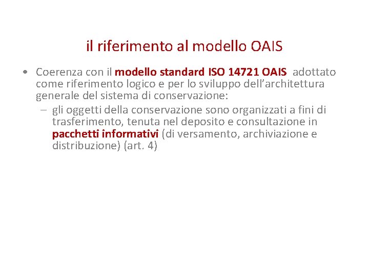 il riferimento al modello OAIS • Coerenza con il modello standard ISO 14721 OAIS