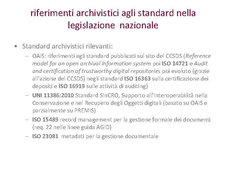 riferimenti archivistici agli standard nella legislazione nazionale • Standard archivistici rilevanti: – OAIS: riferimenti