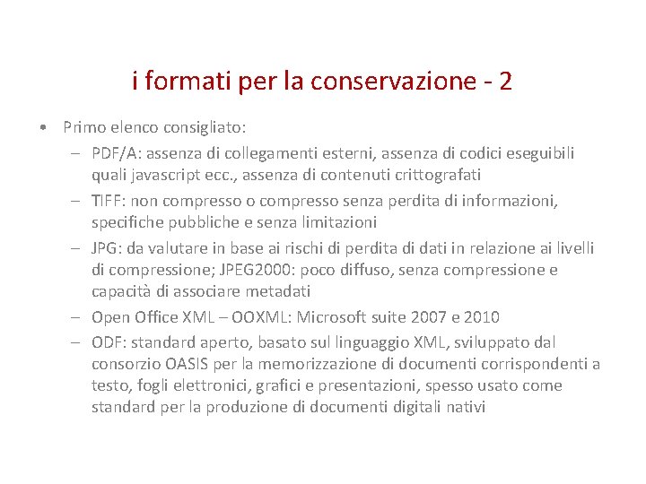 i formati per la conservazione - 2 • Primo elenco consigliato: – PDF/A: assenza