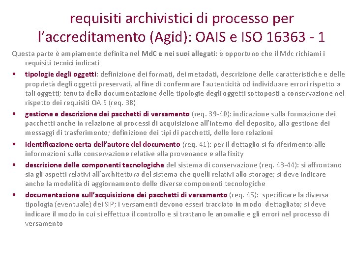 requisiti archivistici di processo per l’accreditamento (Agid): OAIS e ISO 16363 - 1 Questa