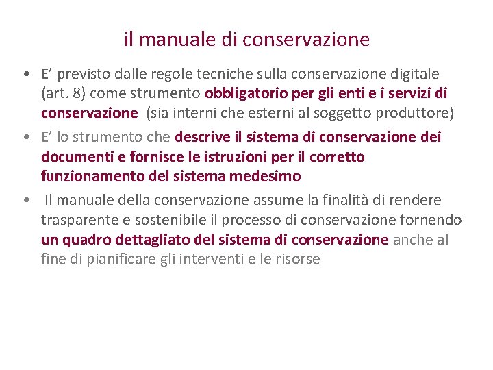 il manuale di conservazione • E’ previsto dalle regole tecniche sulla conservazione digitale (art.