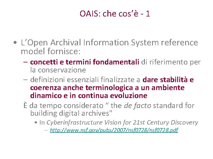OAIS: che cos’è - 1 • L’Open Archival Information System reference model fornisce: –
