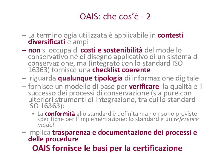 OAIS: che cos’è - 2 – La terminologia utilizzata è applicabile in contesti diversificati
