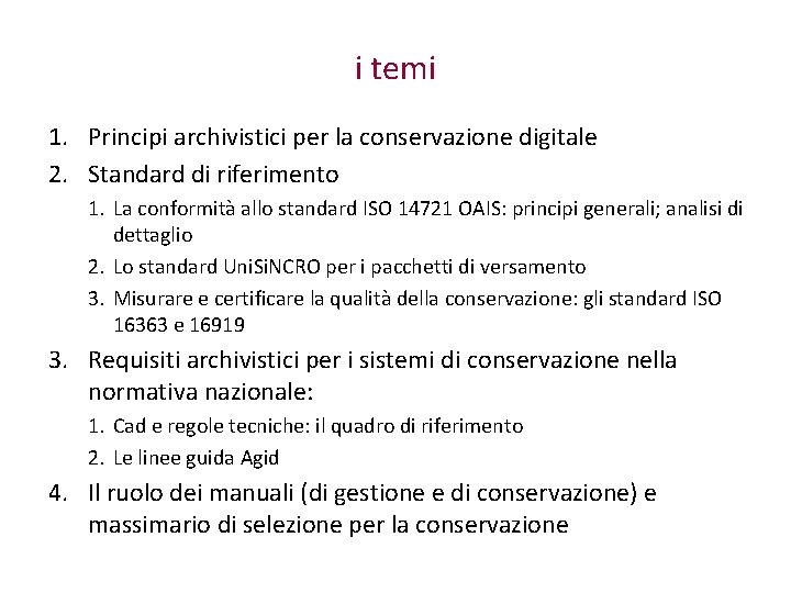 i temi 1. Principi archivistici per la conservazione digitale 2. Standard di riferimento 1.