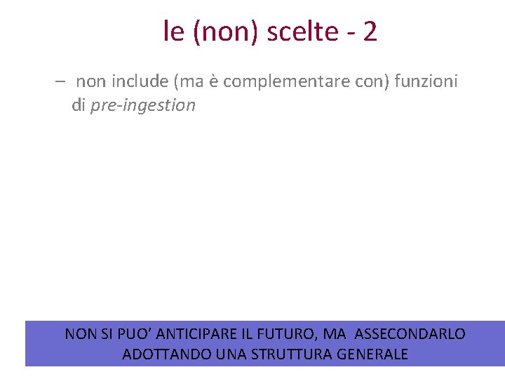 le (non) scelte - 2 – non include (ma è complementare con) funzioni di