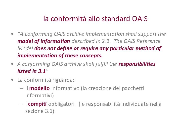 la conformità allo standard OAIS • “A conforming OAIS archive implementation shall support the