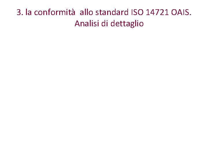 3. la conformità allo standard ISO 14721 OAIS. Analisi di dettaglio 