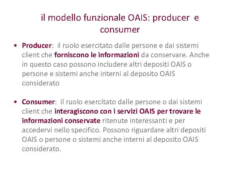 il modello funzionale OAIS: producer e consumer • Producer: il ruolo esercitato dalle persone