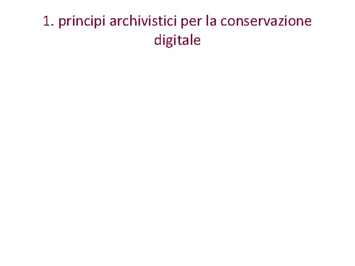 1. principi archivistici per la conservazione digitale 