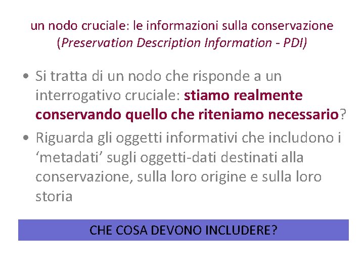 un nodo cruciale: le informazioni sulla conservazione (Preservation Description Information - PDI) • Si