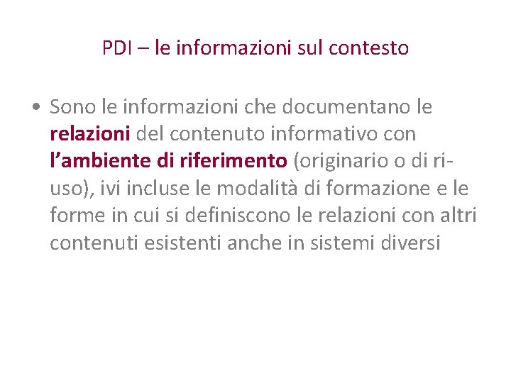 PDI – le informazioni sul contesto • Sono le informazioni che documentano le relazioni