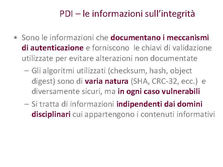 PDI – le informazioni sull’integrità • Sono le informazioni che documentano i meccanismi di