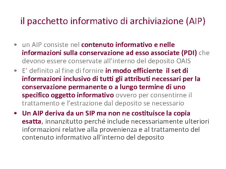 il pacchetto informativo di archiviazione (AIP) • un AIP consiste nel contenuto informativo e