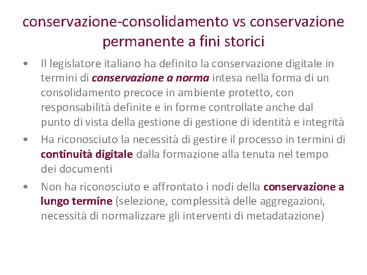 conservazione-consolidamento vs conservazione permanente a fini storici • Il legislatore italiano ha definito la