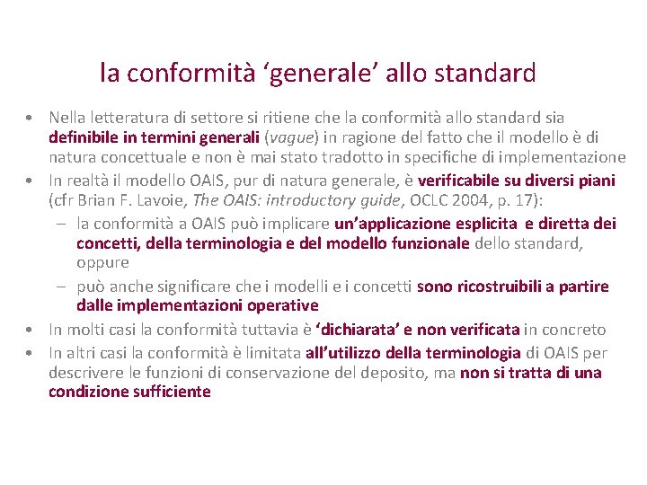 la conformità ‘generale’ allo standard • Nella letteratura di settore si ritiene che la