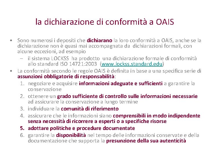 la dichiarazione di conformità a OAIS • Sono numerosi i depositi che dichiarano la