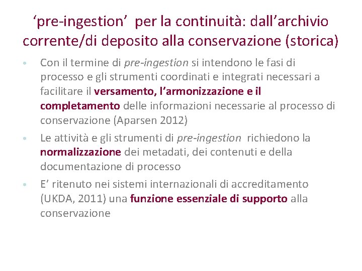 ‘pre-ingestion’ per la continuità: dall’archivio corrente/di deposito alla conservazione (storica) • • • Con