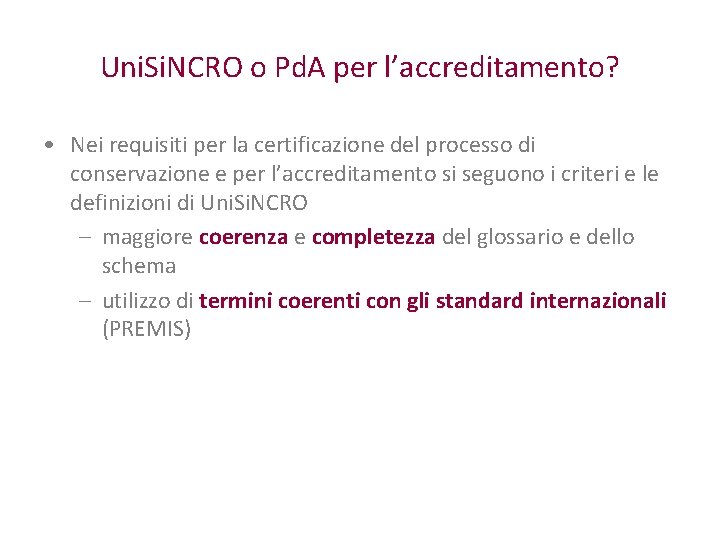 Uni. Si. NCRO o Pd. A per l’accreditamento? • Nei requisiti per la certificazione