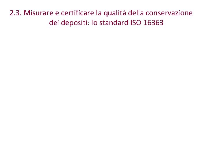 2. 3. Misurare e certificare la qualità della conservazione dei depositi: lo standard ISO