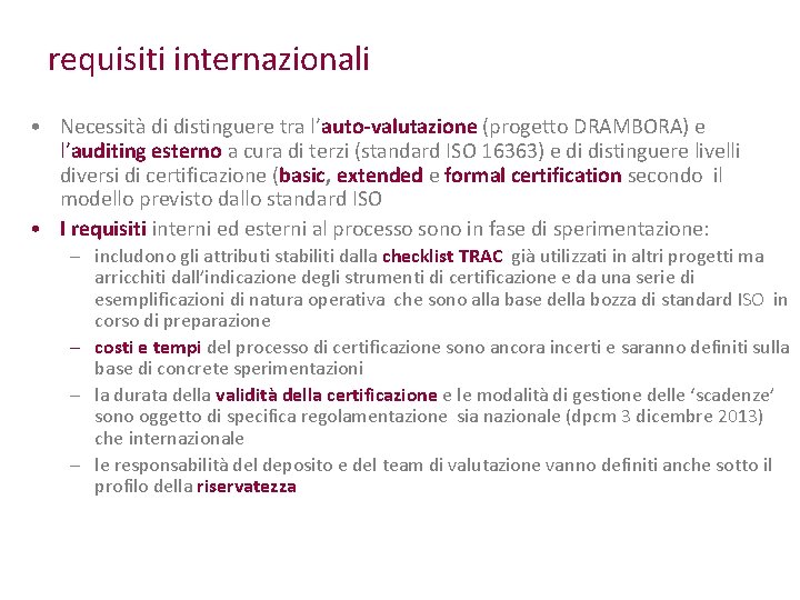 requisiti internazionali • Necessità di distinguere tra l’auto-valutazione (progetto DRAMBORA) e l’auditing esterno a