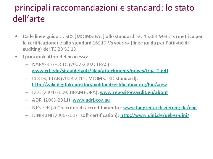 principali raccomandazioni e standard: lo stato dell’arte • Dalle linee guida CCSDS (MOIMS-RAC) allo