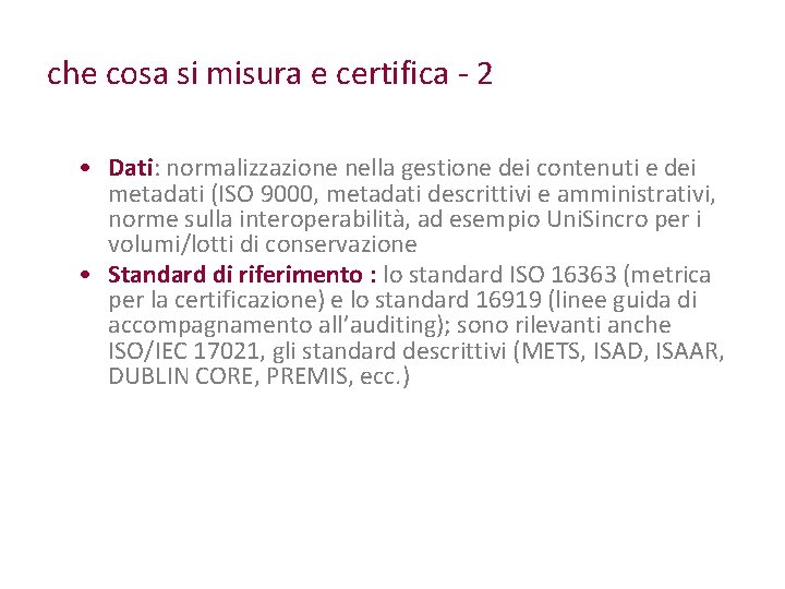 che cosa si misura e certifica - 2 • Dati: normalizzazione nella gestione dei