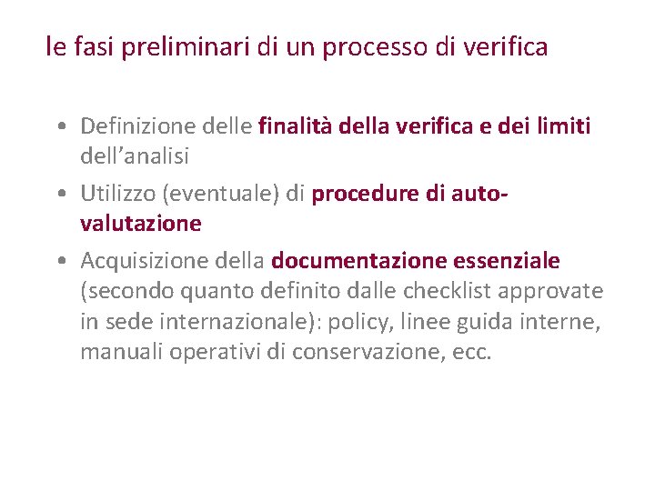 le fasi preliminari di un processo di verifica • Definizione delle finalità della verifica