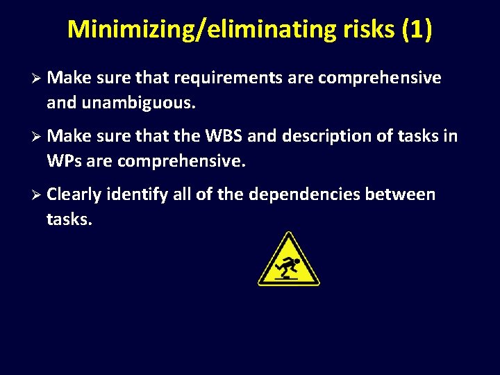 Minimizing/eliminating risks (1) Ø Make sure that requirements are comprehensive and unambiguous. Ø Make