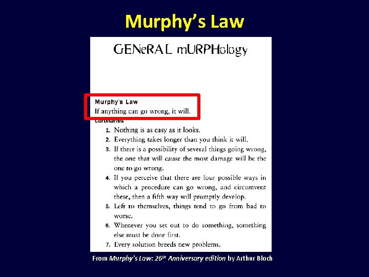 Murphy’s Law From Murphy’s Law: 26 th Anniversary edition by Arthur Bloch 