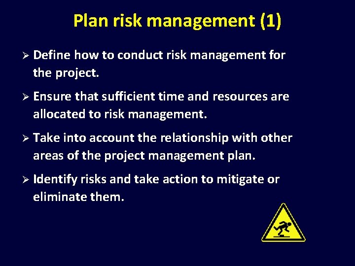 Plan risk management (1) Ø Define how to conduct risk management for the project.