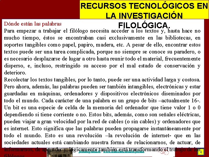 RECURSOS TECNOLÓGICOS EN LA INVESTIGACIÓN FILOLÓGICA. Dónde están las palabras Para empezar a trabajar