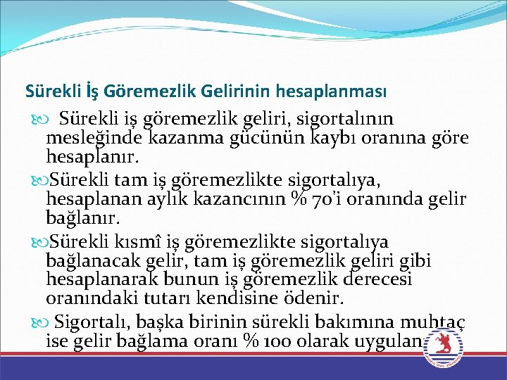 Sürekli İş Göremezlik Gelirinin hesaplanması Sürekli iş göremezlik geliri, sigortalının mesleğinde kazanma gücünün kaybı