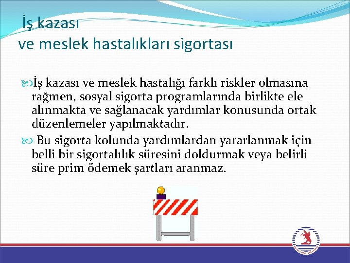 İş kazası ve meslek hastalıkları sigortası İş kazası ve meslek hastalığı farklı riskler olmasına