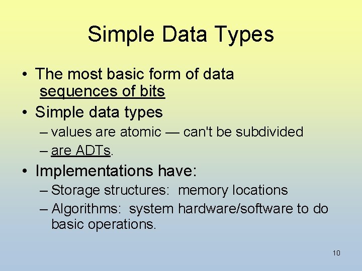 Simple Data Types • The most basic form of data sequences of bits •