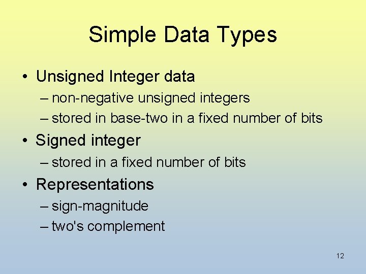 Simple Data Types • Unsigned Integer data – non-negative unsigned integers – stored in