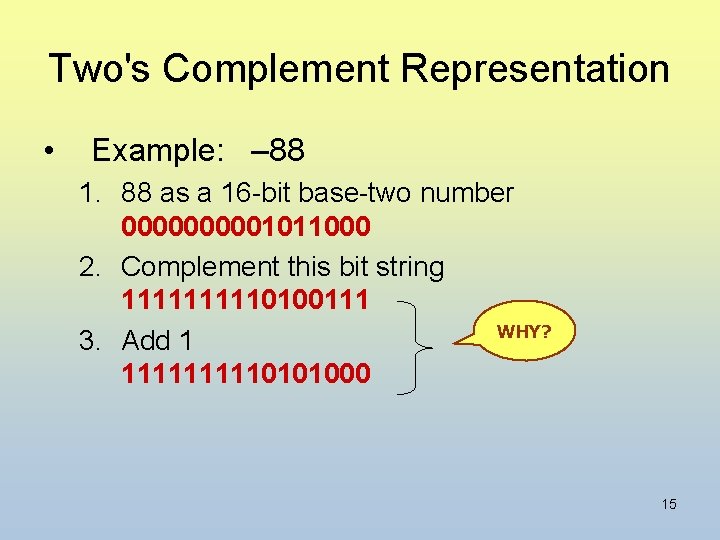 Two's Complement Representation • Example: – 88 1. 88 as a 16 -bit base-two