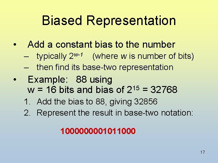 Biased Representation • Add a constant bias to the number – typically 2 w-1