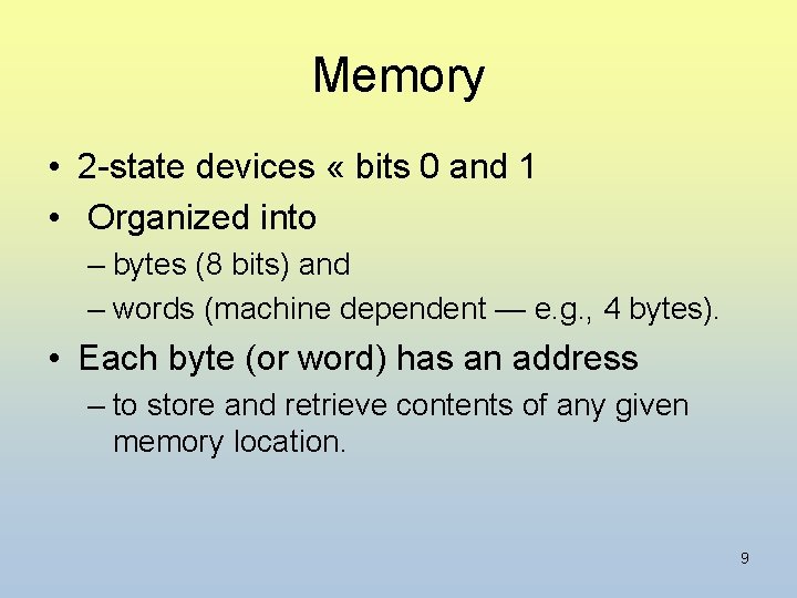 Memory • 2 -state devices « bits 0 and 1 • Organized into –