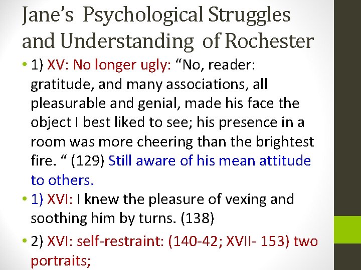 Jane’s Psychological Struggles and Understanding of Rochester • 1) XV: No longer ugly: “No,