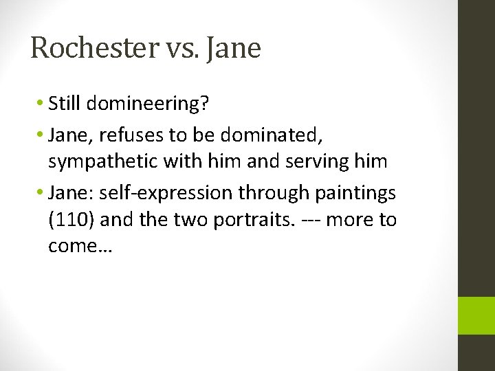 Rochester vs. Jane • Still domineering? • Jane, refuses to be dominated, sympathetic with