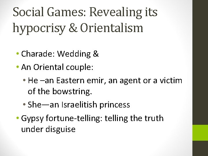 Social Games: Revealing its hypocrisy & Orientalism • Charade: Wedding & • An Oriental