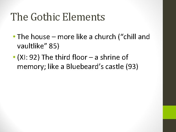 The Gothic Elements • The house – more like a church (“chill and vaultlike”