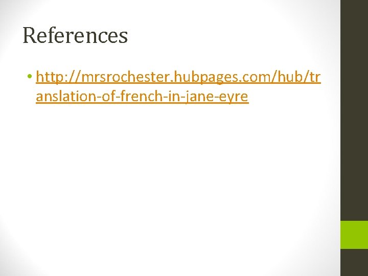 References • http: //mrsrochester. hubpages. com/hub/tr anslation-of-french-in-jane-eyre 